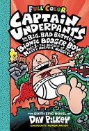 CAPTAIN UNDERPANTS AND THE BIG, BAD BATTLE OF THE BIONIC BOOGER BOY, PART 1: THE NIGHT OF THE NASTY NOSTRIL NUGGETS: COLOR EDITION (CAPTAIN UNDERPANTS #6)