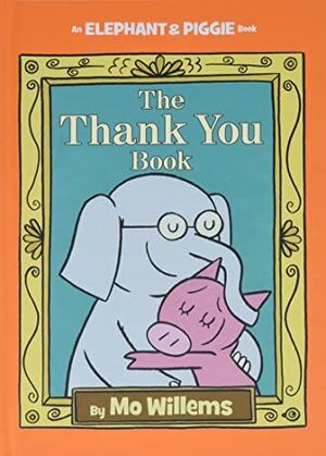 THE THANK YOU BOOK (ELEPHANT AND PIGGIE BOOK)