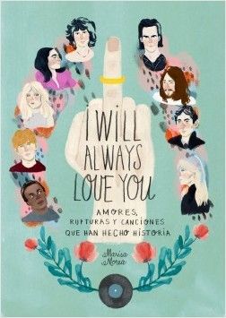 * I WILL ALWAYS LOVE YOU: AMORES, RUPTURAS Y CANCIONES QUE HAN HECHO HISTORIA