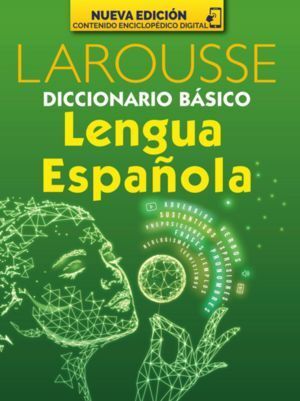 DICCIONARIO BASICO LENGUA ESPAÑOLA LAROUSSE NUEVA EDICION