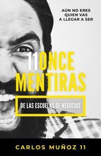 11 MENTIRAS DE LOS NEGOCIOS, LAS