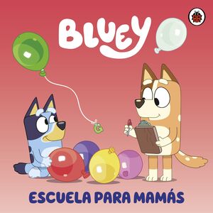 BLUEY. ESCUELA DE MAMÁS