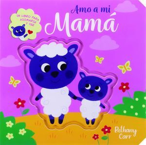 UN LIBRO PARA ASOMARSE Y VER: AMO A MI MAMÁ