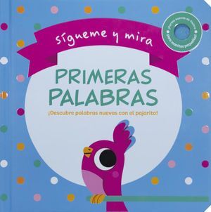 SIGUEME Y MIRA: PRIMERAS PALABRAS