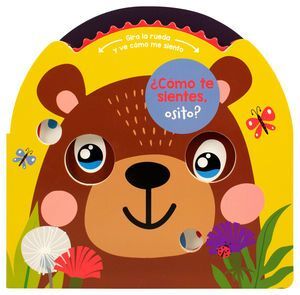 COMO TE SIENTES, OSITO? GIRA LA RUEDA Y VE COMO ME SIENTO