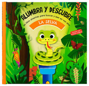 ALUMBRA Y DESCUBRE: LA SELVA (LIBRO CON LINTERNA)