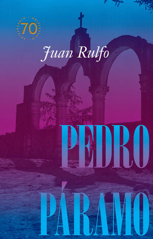 PEDRO PÁRAMO EDICIÓN CONMEMORATIVA 70 AÑOS, 1955-2025