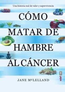 COMO MATAR DE HAMBRE AL CÁNCER