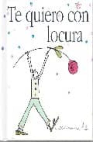 TE QUIERO CON LOCURA