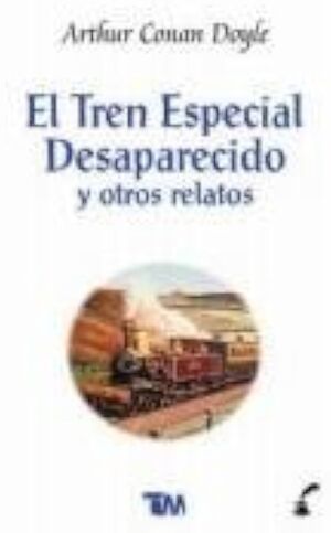 TREN ESPECIAL DESAPARECIDO Y OTROS RELATOS