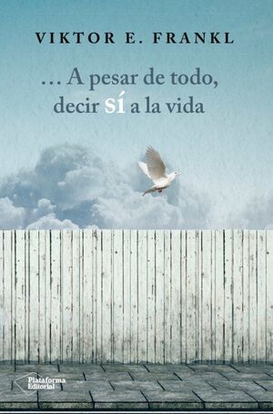 A pesar de todo, decir SÍ a la vida - Víctor E. Frankl - Sarasvati Librería