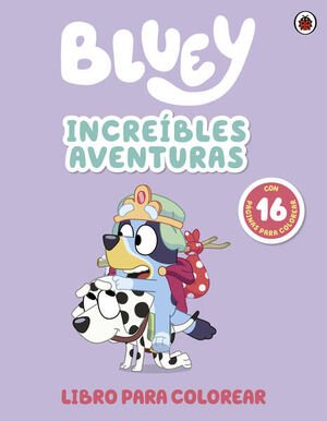 BLUEY. ACTIVIDADES - INCREÍBLES AVENTURAS - Sarasvati Librería