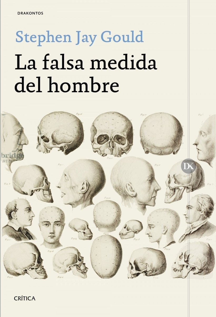 LA FALSA MEDIDA DEL HOMBRE - STEPHEN JAY GOULD - Sarasvati Librería
