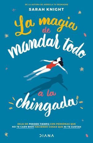 LA MAGIA DE MANDAR TODO A LA CHINGADA - Sarasvati Librería