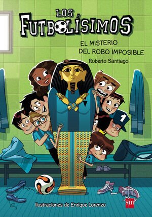 LOS FUTBOLÍSIMOS 5: EL MISTERIO DEL ROBO IMPOSIBLE - Sarasvati Librería