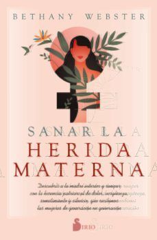 SANAR LA HERIDA MATERNA - Sarasvati Librería
