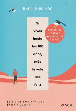 SI VIVES HASTA LOS 100 AÑOS, MÁS TE VALE SER FELIZ - Sarasvati Librería