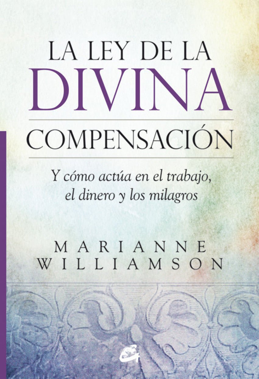La ley de la divina compensación - Marianne Williamson - Sarasvati Librería