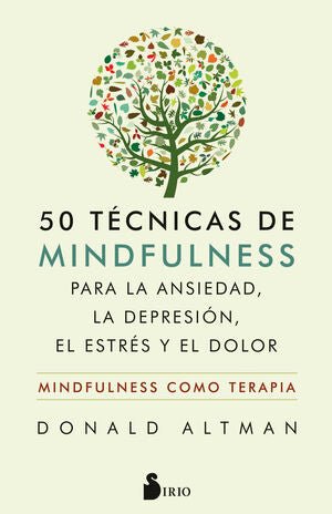 50 técnicas de Mindfulness para la ansiedad, la depresión, el estrés y el dolor - Donald Altman - Sarasvati Librería