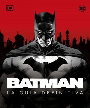 BATMAN: LA GUIA DEFINITIVA