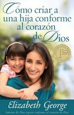COMO CRIAR A UNA HIJA CONFORME AL CORAZON DE DIOS