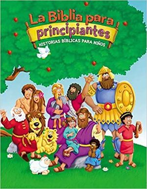 BIBLIA PARA PRINCIPIANTES. HISTORIAS BÍBLICAS PARA NIÑOS
