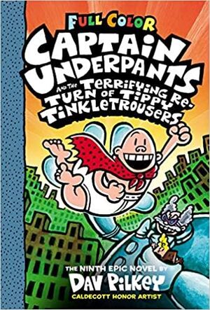 CAPTAIN UNDERPANTS AND THE TERRIFYING RETURN OF TIPPY TINKLETROUSERS