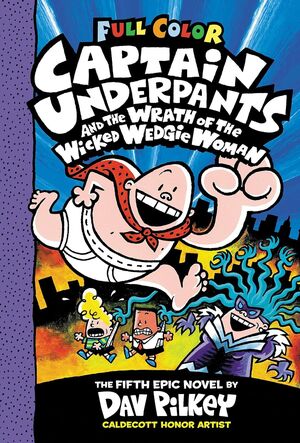 CAPTAIN UNDERPANTS AND THE WRATH OF THE WICKED WEDGIE WOMAN: COLOR EDITION (CAPTAIN UNDERPANTS #5)