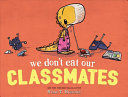 WE DON'T EAT OUR CLASSMATES