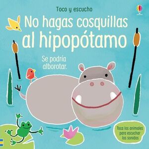 TOCO Y ESCUCHO: NO HAGAS COSQUILLAS AL HIPOPOTAMO