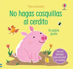 TOCO Y ESCUCHO: NO HAGAS COSQUILLAS AL CERDITO