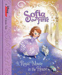 * SOFIA THE FIRST: A ROYAL MOUSE IN THE HOUSE
