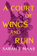 COURT OF THORNS AND ROSES 3: A COURT OF WINGS AND RUIN