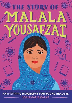 THE STORY OF MALALA YOUSAFZAI: AN INSPIRING BIOGRAPHY FOR YOUNG READERS