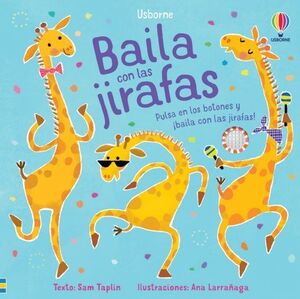 BAILA CON LAS JIRAFAS (LIBRO CON SONIDO)