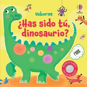 ¿HAS SIDO TU, DINOSAURIO? (LIBRO CON SONIDO)