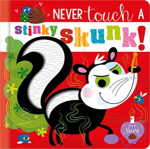 NEVER TOUCH A STINKY SKUNK!