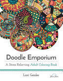 * DOODLE EMPORIUM: A STRESS RELIEVING ADULT COLORING BOOK