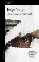 UNA NOVELA CRIMINAL (PREMIO ALFAGUARA 2018)