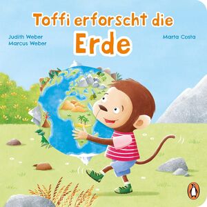 TOFFI ERFORSCHT DIE ERDE: PAPPBILDERBUCH FÜR KINDER AB 2 JAHREN