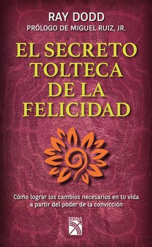 *EL SECRETO TOLTECA DE LA FELICIDAD
