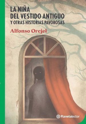 LA NIÑA DEL VESTIDO ANTIGUO Y OTRAS HISTORIAS PAVOROSAS