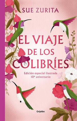 EL VIAJE DE LOS COLIBRÍES (EDICIÓN ESPECIAL ILUSTRADA)