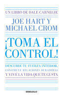 ¡TOMA EL CONTROL! DESCUBRE TU FUERZA INTERIOR, CONSTRUYE RELACIONES DURADERAS Y VIVE LA VIDA QUE TE GUSTA / TAKE COMMAND