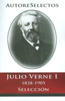 JULIO VERNE I (1828-1905) (AUTORES SELECTOS)