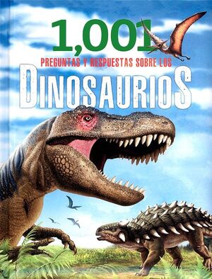 1001 PREGUNTAS Y RESPUESTAS SOBRE LOS DINOSAURIOS: PRIMERA BIBLIOTECA