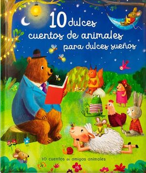 10 DULCES CUENTOS DE ANIMALES PARA DULCES SUEÑOS