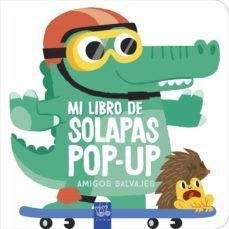 AMIGOS SALVAJES MI LIBRO DE SOLAPAS POP UP