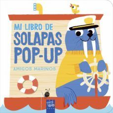 AMIGOS MARINOS MI LIBRO DE SOLAPAS POP UP