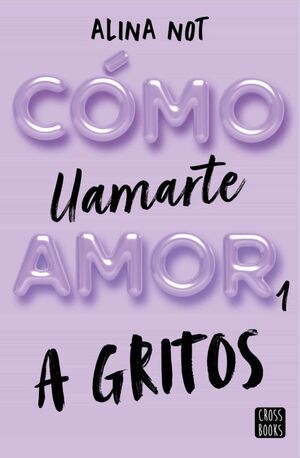 COMO LLAMARTE AMOR 1: A GRITOS